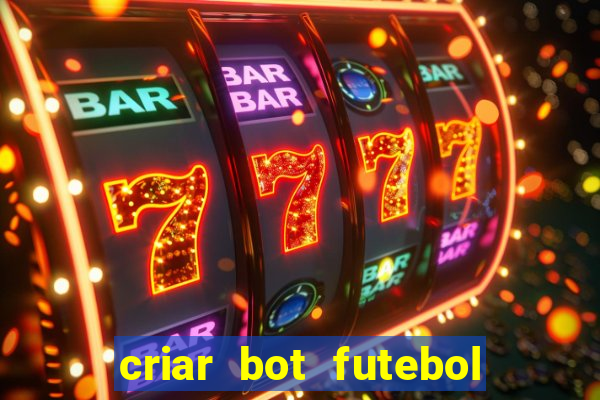 criar bot futebol virtual bet365