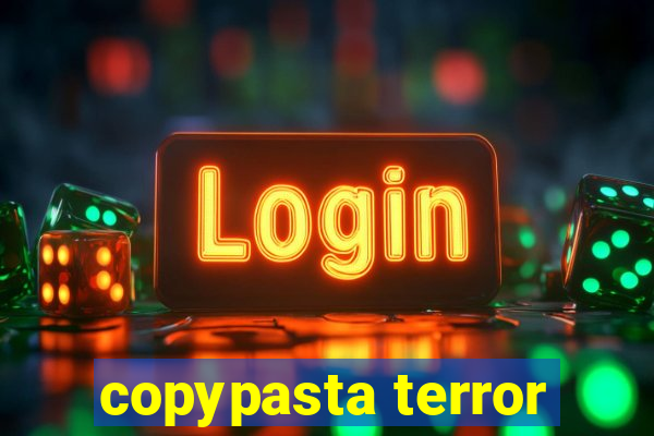 copypasta terror