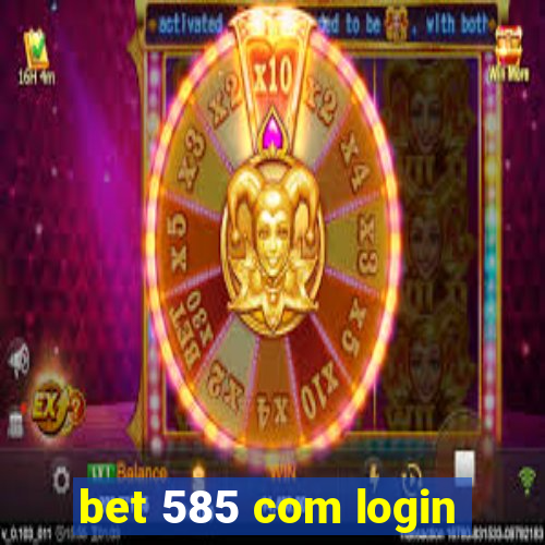 bet 585 com login