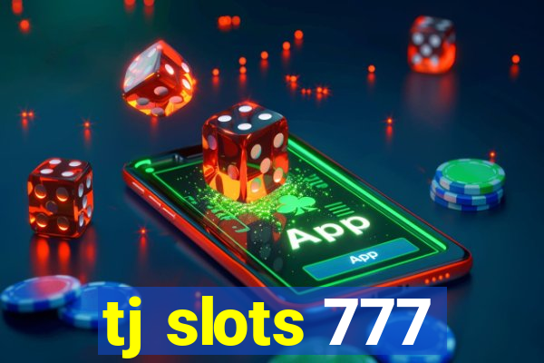 tj slots 777