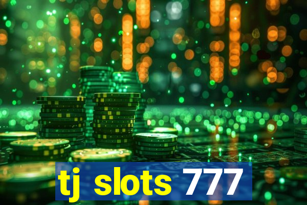 tj slots 777