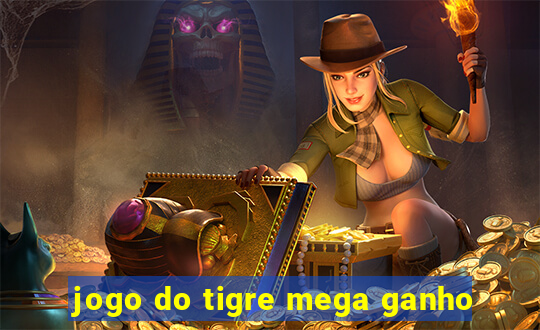 jogo do tigre mega ganho