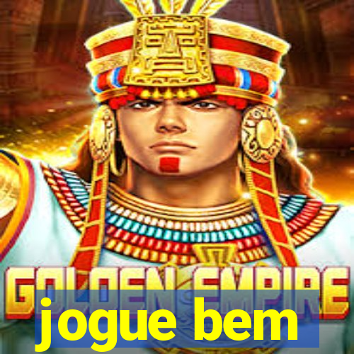 jogue bem