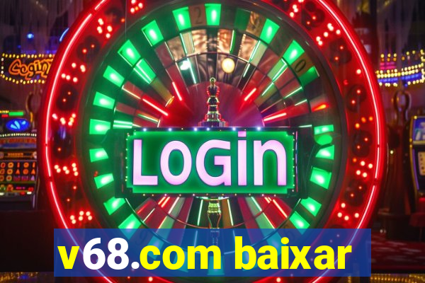 v68.com baixar