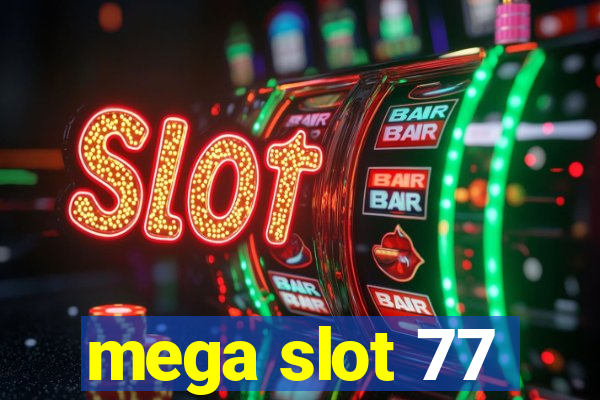 mega slot 77