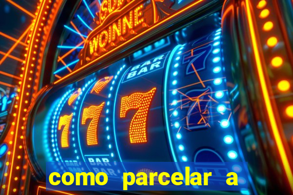 como parcelar a fatura do cartão casas bahia pelo aplicativo