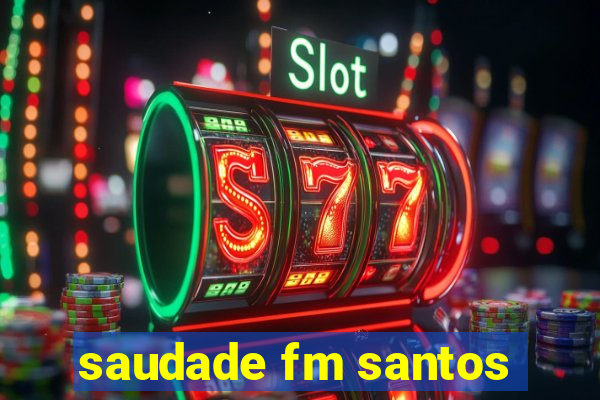 saudade fm santos