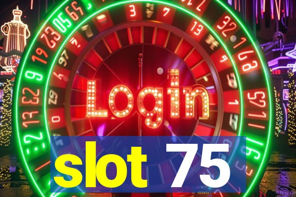 slot 75