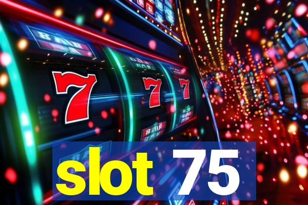 slot 75