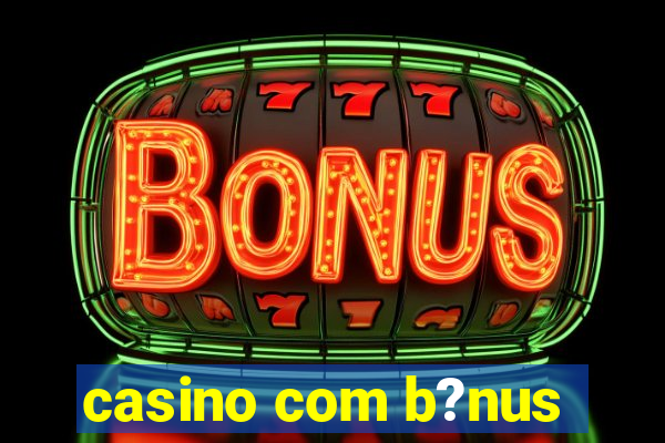 casino com b?nus