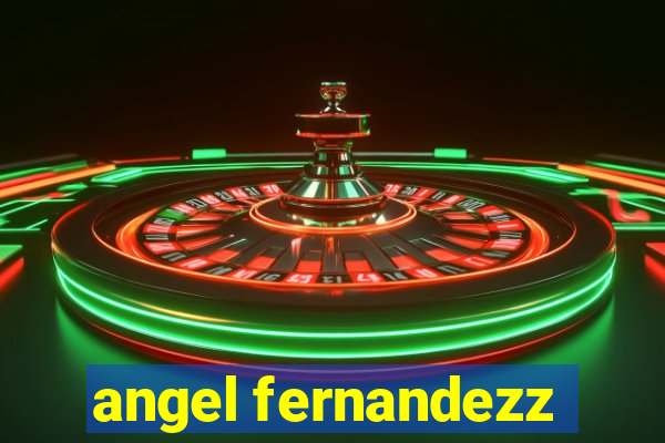 angel fernandezz