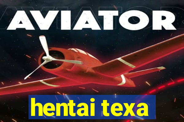 hentai texa