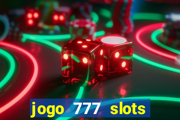 jogo 777 slots paga mesmo