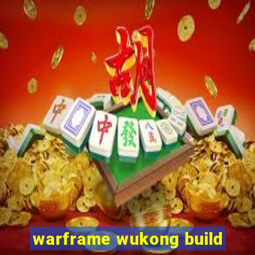 warframe wukong build