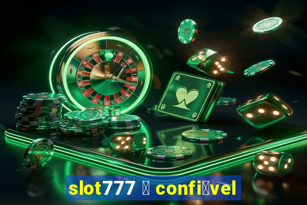 slot777 茅 confi谩vel