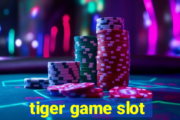 tiger game slot