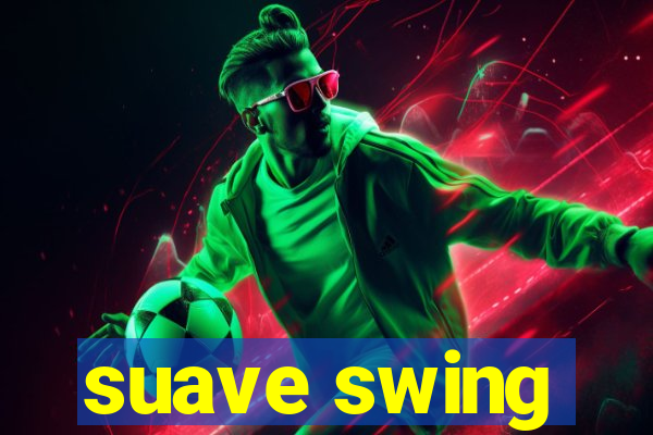 suave swing