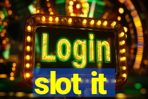 slot it