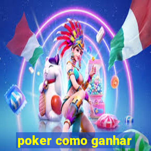 poker como ganhar