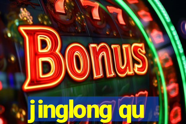 jinglong qu