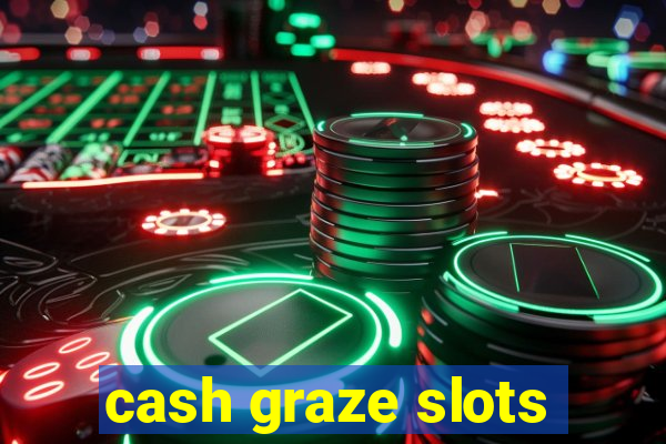 cash graze slots