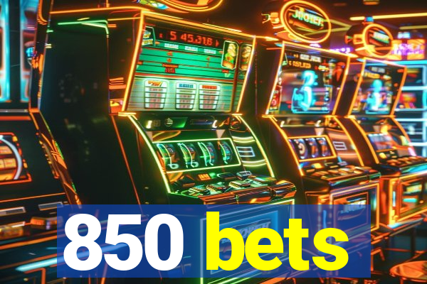 850 bets