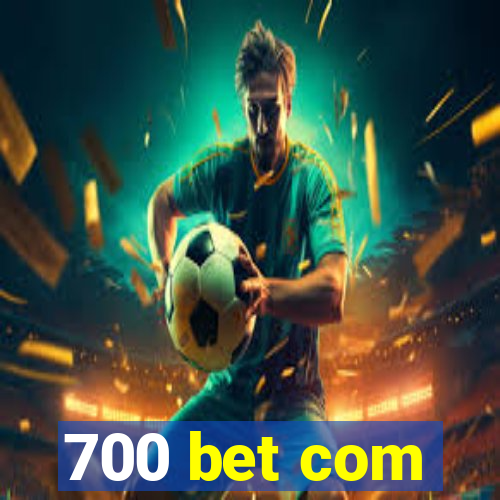 700 bet com