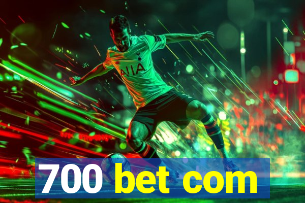 700 bet com