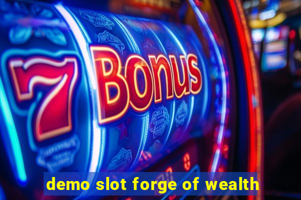 demo slot forge of wealth