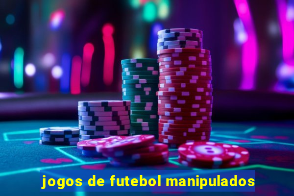 jogos de futebol manipulados