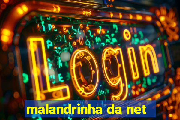 malandrinha da net