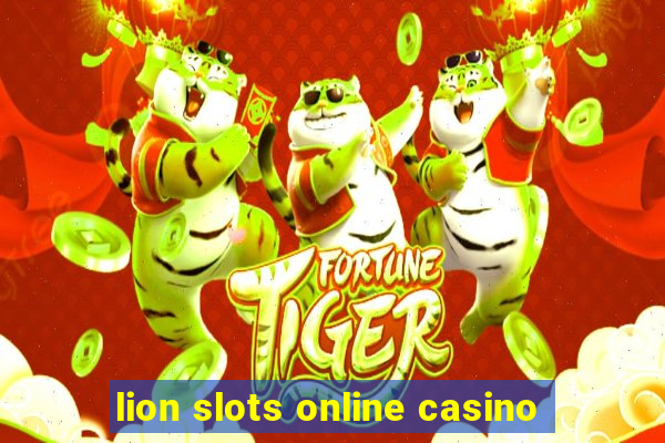 lion slots online casino