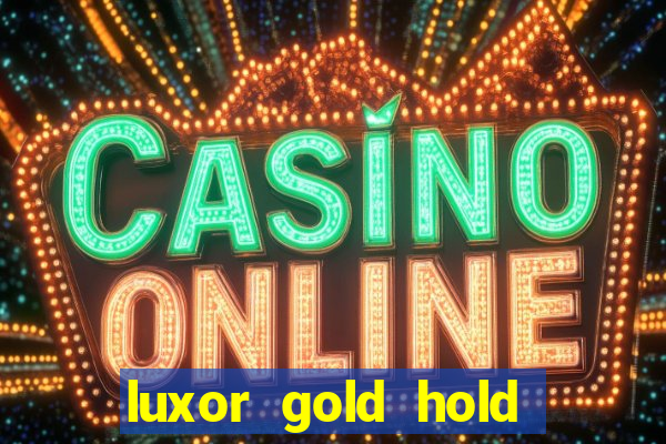 luxor gold hold and win slot