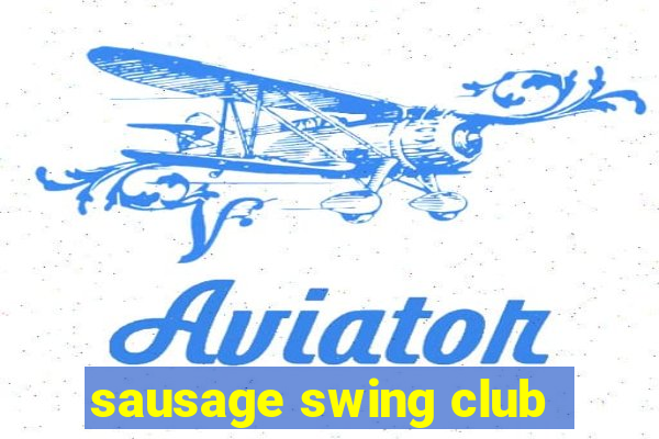 sausage swing club