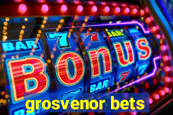 grosvenor bets