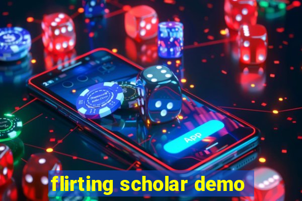 flirting scholar demo