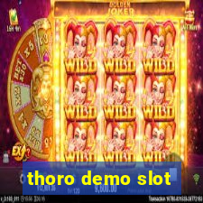 thoro demo slot