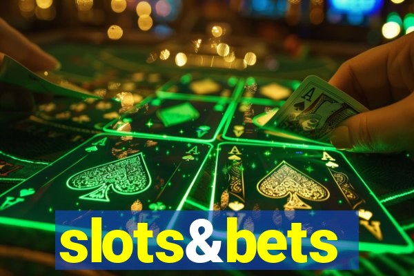 slots&bets