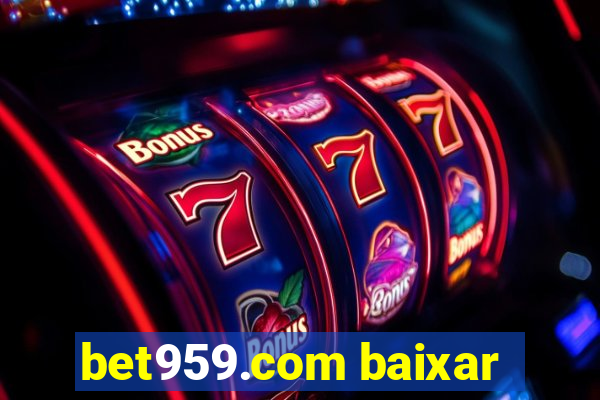 bet959.com baixar