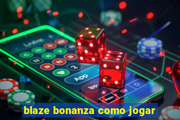 blaze bonanza como jogar