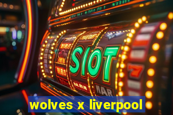 wolves x liverpool