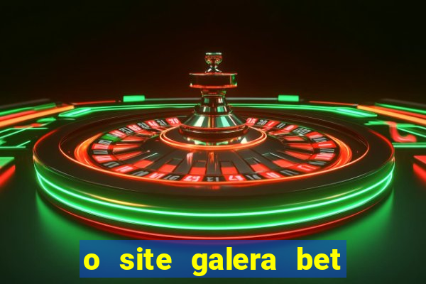 o site galera bet é confiável