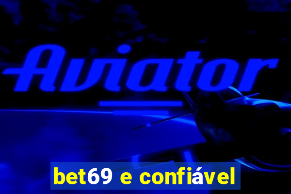 bet69 e confiável