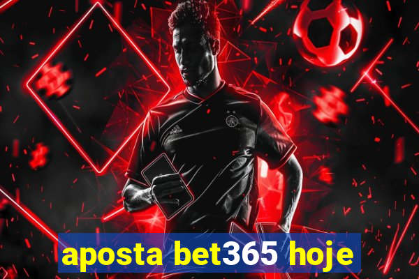 aposta bet365 hoje