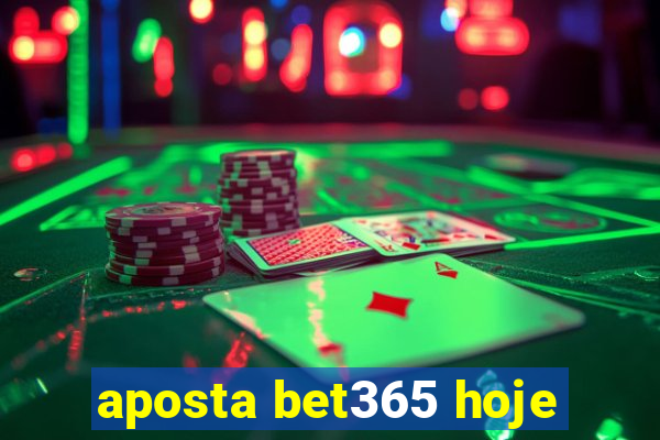 aposta bet365 hoje