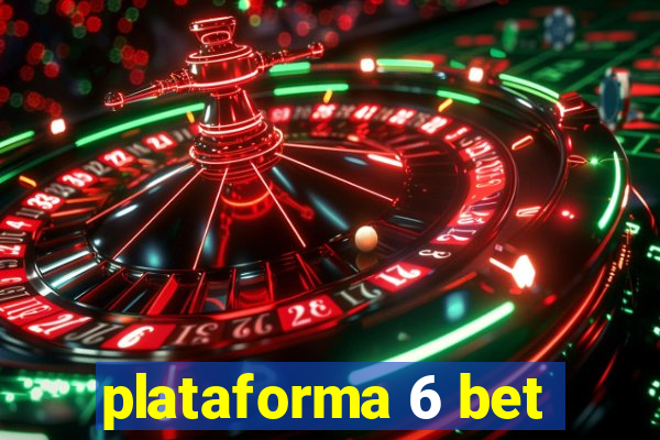 plataforma 6 bet