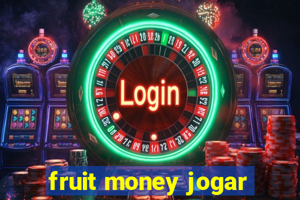 fruit money jogar