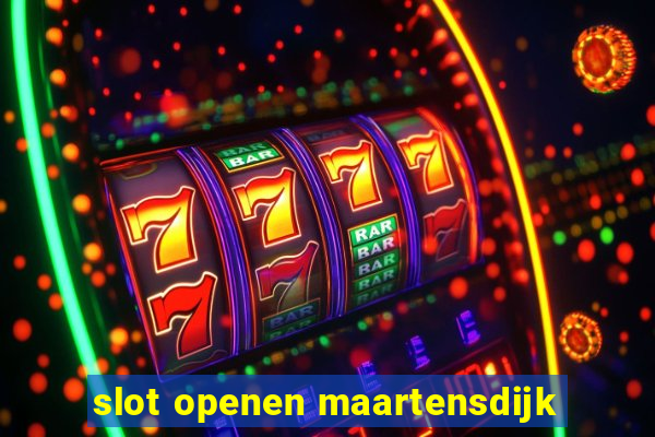 slot openen maartensdijk