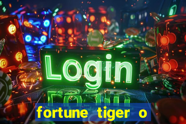 fortune tiger o que e