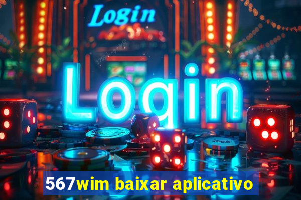 567wim baixar aplicativo